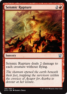 Seismic Rupture
 Seismic Rupture deals 2 damage to each creature without flying.